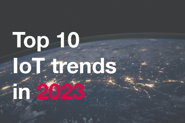 Top 10 IoT trends in 2023